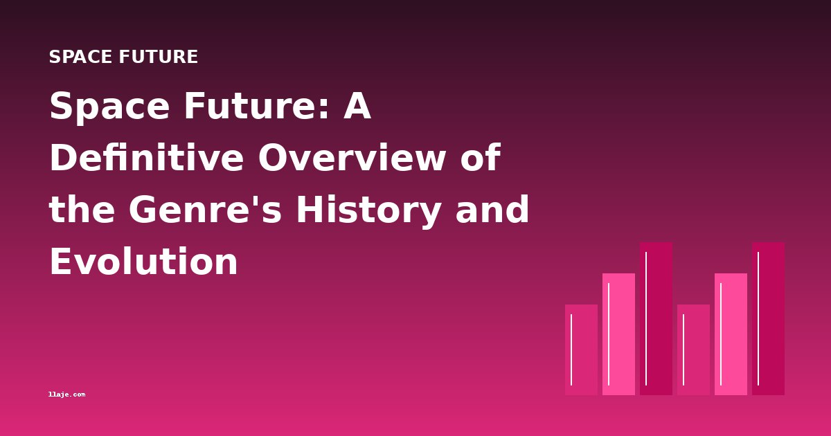 Space Future: A Definitive Overview of the Genre's History and Evolution
